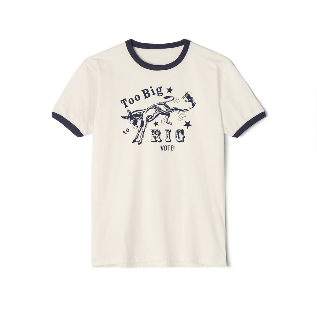 Too Big to Rig Vote - Ringer T-Shirt