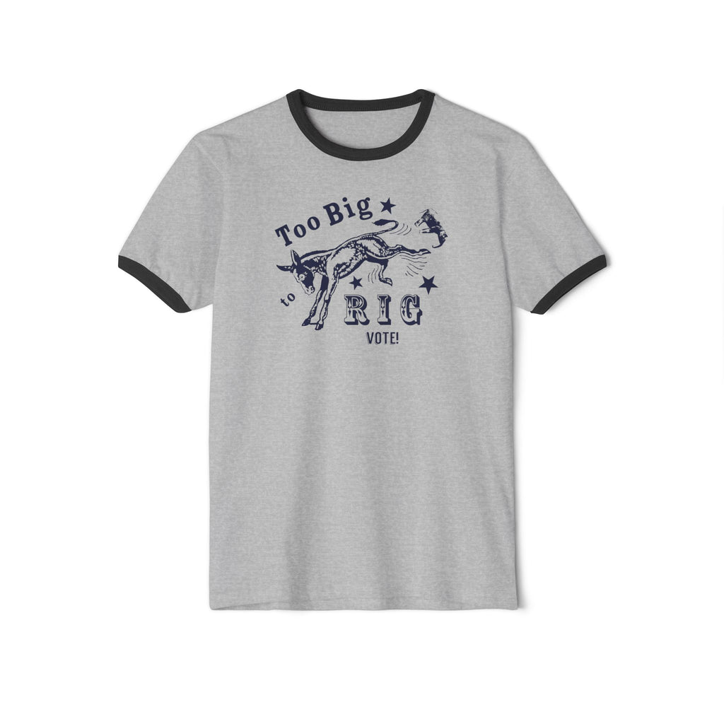 Too Big to Rig Vote - Ringer T-Shirt