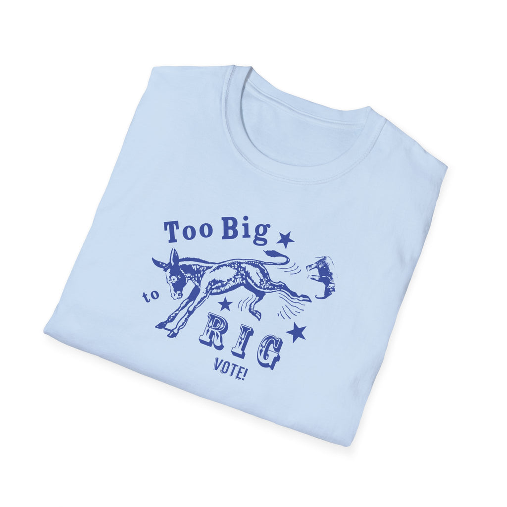 Too Big to Rig - Tee