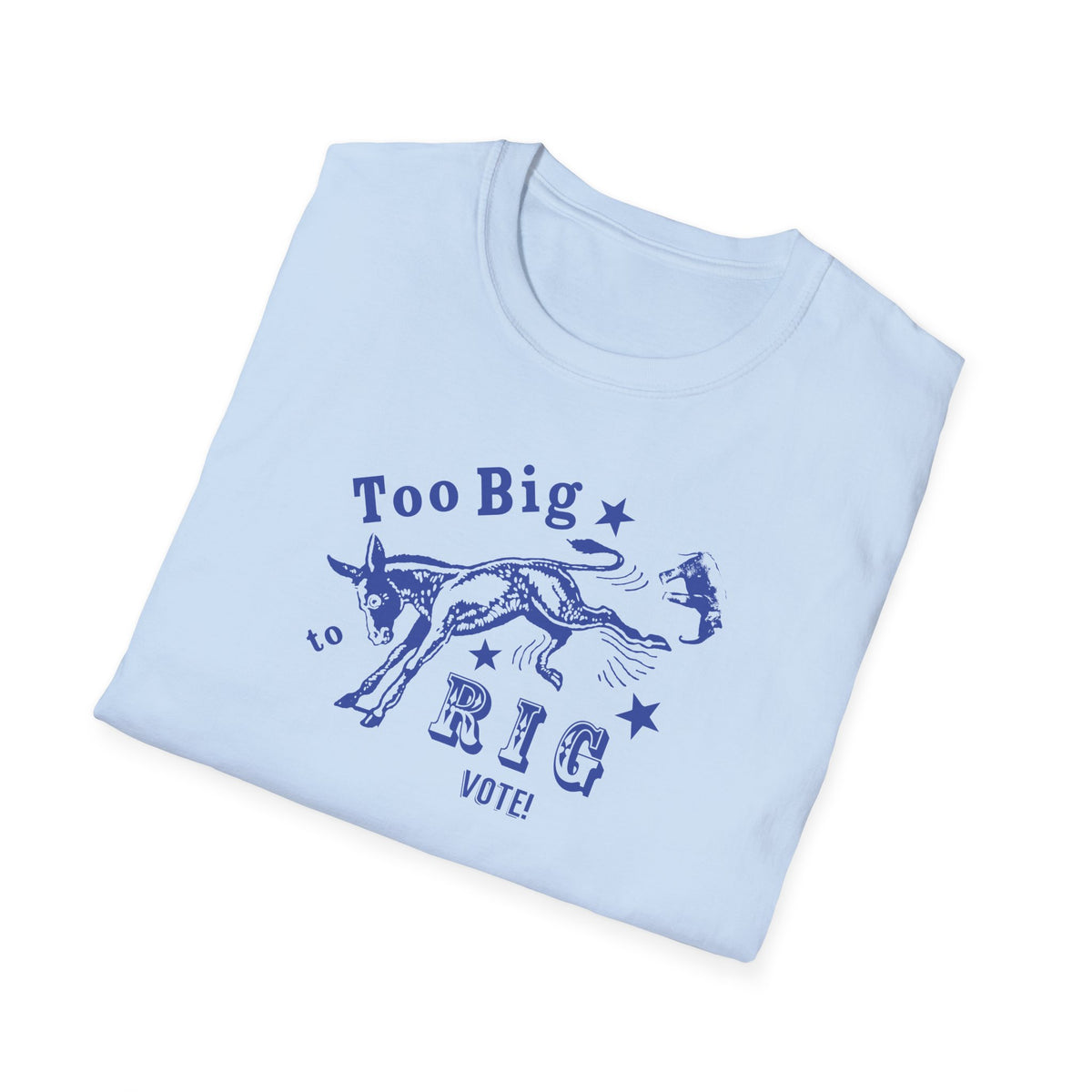 Too Big to Rig - Tee