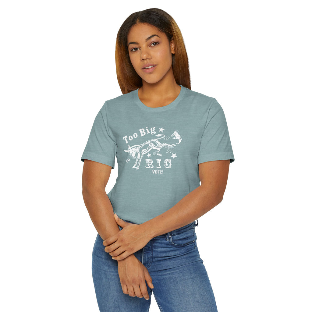 Too Big to Rig - Jersey T-Shirt
