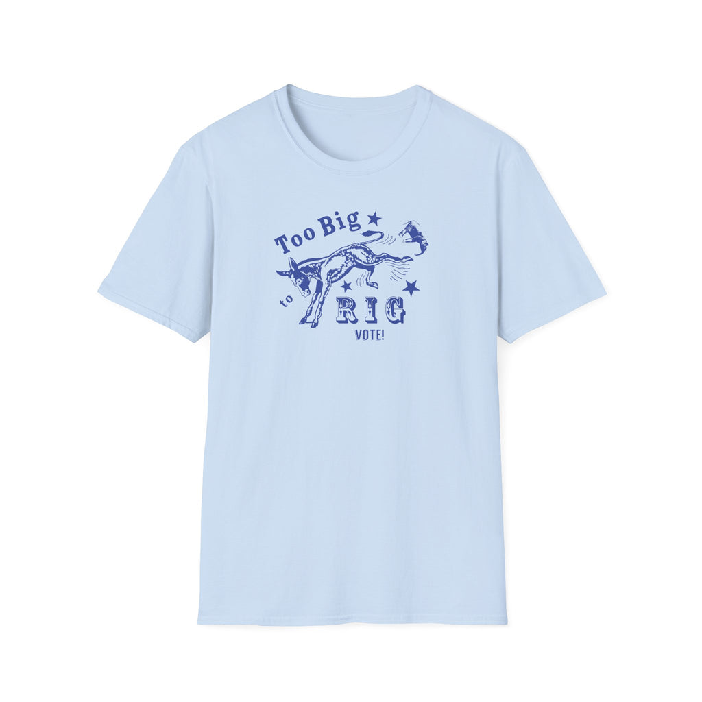 Too Big to Rig - Tee