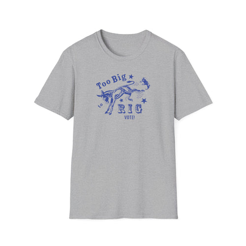 Too Big to Rig - Tee